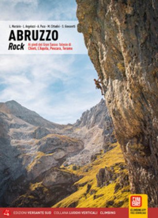 Abruzzo rock. Ai piedi del Gran Sasso: falesie di Chieti, L'Aquila, Pescara, Teramo Luca Marziale