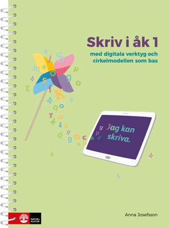 Skriv i åk 1 : med digitala verktyg och cirkelmodellen som bas - Bok av Anna Josefsson - Spiralbunden