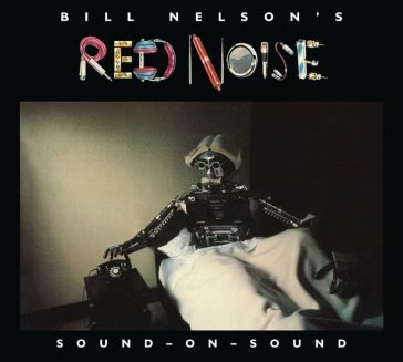 Sound on sound Bill Nelson'S Red No