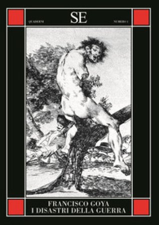 I disastri della guerra. Ediz. illustrata Francisco Goya
