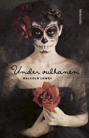 Under vulkanen - Bok av Klas Östergren & Malcolm Lowry - Inbunden
