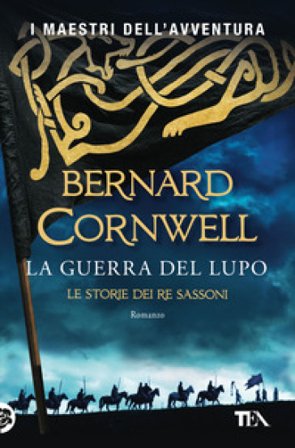 La guerra del lupo. Le storie dei re sassoni Bernard Cornwell