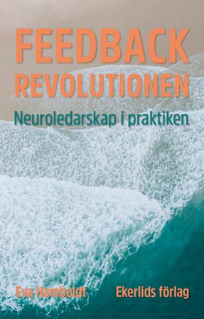 Feedbackrevolutionen : neuroledarskap i praktiken - Bok av Eva Hamboldt - Danskt band