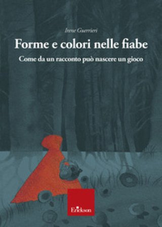 Forme e colori nelle fiabe Irene Guerrieri