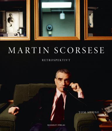Martin Scorsese : retrospektivt - Bok av Tom Shone - Inbunden