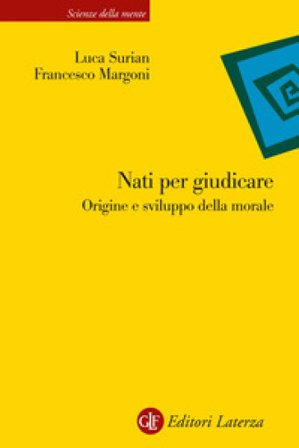Nati per giudicare. Origine e sviluppo della morale Francesco Margoni