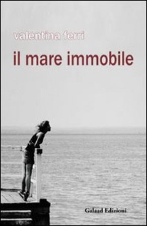 Il mare immobile Valentina Ferri