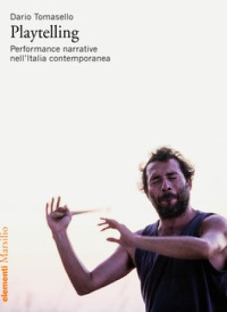 Playtelling. Performance narrative nell'Italia contemporanea Dario Tomasello