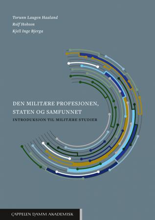 Den militære profesjonen, staten og samfunnet - Bok av Rolf Hobson, Torunn Laugen Haaland, m.fl. - Paperback
