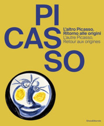 L'altro Picasso. Ritorno alle origini-L'autre Picasso. Retour aux origines. Ediz. illustrata