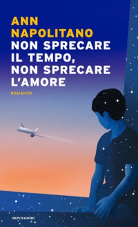 Non sprecare il tempo, non sprecare l'amore Ann Napolitano
