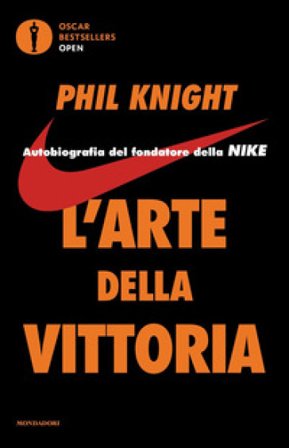 L'arte della vittoria. Autobiografia del fondatore della Nike Phil Knight