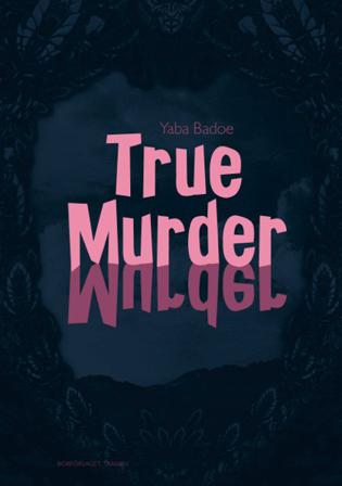 True Murder - Bok av Yaba Badoe - Inbunden
