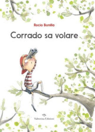 Corrado sa volare. Ediz. a colori Rocio Bonilla