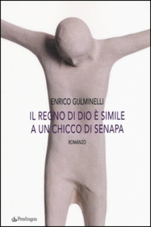 Il regno di Dio è simile a un chicco di senapa Enrico Gulminelli