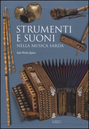 Strumenti e suoni nella musica sarda. Ediz. illustrata. Con DVD G. Nicola Spanu