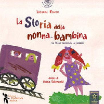 La storia della nonna bambina. La Shoah raccontata ai bambini Susanne Raweh