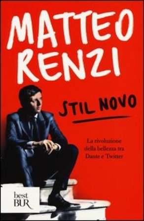 Stil novo. La rivoluzione della bellezza tra Dante e Twitter Matteo Renzi