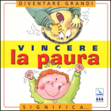 Vincere la paura. Per la Scuola elementare Nuria Roca