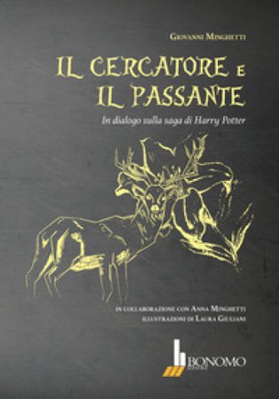 Il cercatore e il passante. In dialogo sulla saga di Harry Potter Giovanni Minghetti