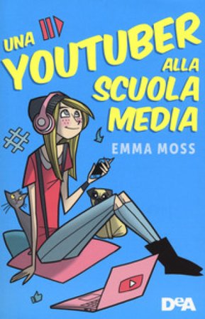 Una youtuber alla scuola media Emma Moss