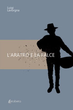 L'aratro e la falce Luigi Lavorgna
