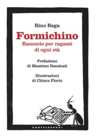 Formichino. Racconto per ragazzi di ogni età Rino Rega