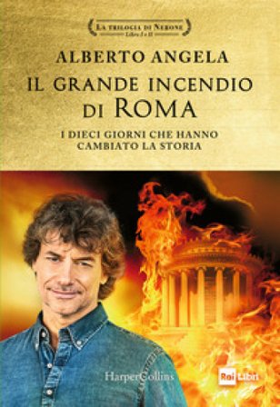 Il grande incendio di Roma. I dieci giorni che hanno cambiato la storia: L'ultimo giorno di Roma-L'inferno su Roma Alberto Angela