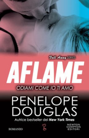 Odiami come io ti amo. The Fall Away Series Penelope Douglas