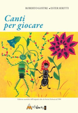 Canti per giocare. Edizione anastatica dell'edizione Suvini Zerboni del 1980. Ediz. per la scuola Roberto Goitre