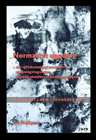 Normativt uppdrag : om rättskunnigas normativa ställningstaganden, särskilt utanför rättstillämpningen - Hållbarhet, Etik, Ekono, ISBN: 9789172238732