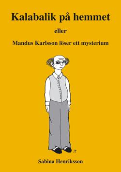 Kalabalik på hemmet eller Mandus Karlsson löser ett mysterium - Bok av Sabina Henriksson - Häfte