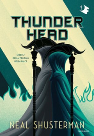 Thunderhead. Trilogia della Falce. Vol. 2 Neal Shusterman