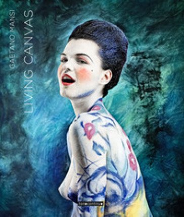 Living canvas. Ediz. italiana e inglese Gaetano Mansi