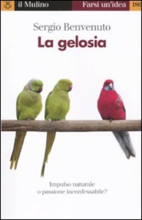 La gelosia. Impulso naturale o passione inconfessabile? Sergio Benvenuto