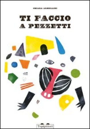 Ti faccio a pezzetti. Ediz. illustrata Chiara Armellini