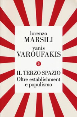 Il terzo spazio. Oltre establishment e populismo Lorenzo Marsili