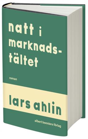 Natt i marknadstältet - Bok av Lars Ahlin - Inbunden