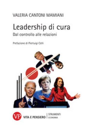 Leadership di cura. Dal controllo alle relazioni Valeria Cantoni Mamiani