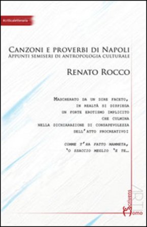 Comme facette mammeta. Canzoni e proverbi di Napoli. Appunti semiseri di antropologia culturale Renato Rocco