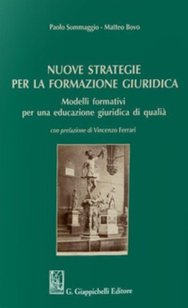 Nuove strategie per la formazione giuridica. Modelli formativi per una educazione giuridica di qualità Paolo Sommaggio