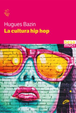 La cultura hip hop Hugues Bazin