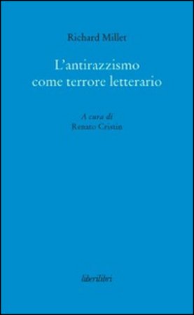 L'antirazzismo come terrore letterario Richard Millet