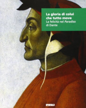 La gloria di colui che tutto. La felicità nel «Paradiso» di Dante NA
