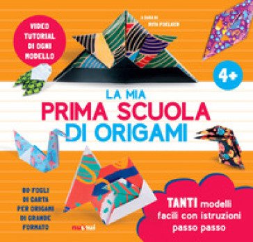 La mia prima scuola di origami. Ediz. a colori. Con 80 fogli di carta per origami di grande formato. Con video tutorial Rita Foelker