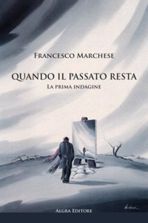 Quando il passato resta. La prima indagine Francesco Marchese