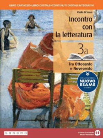 Incontro con la letteratura. Con le prove del nuovo esame di Stato. Per le Scuole superiori. Con e-book. Con espansione online. Vol. 3: Tra Ottocento 