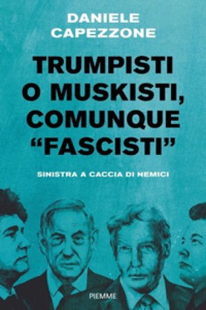 Trumpisti o muskisti, comunque «fascisti». Sinistra a caccia di nemici Daniele Capezzone