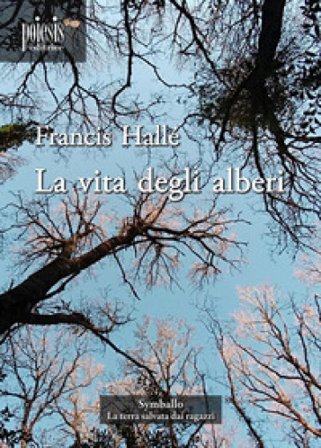 La vita degli alberi Francis Hallé