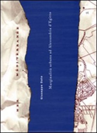 Aspetti della marginalità urbana nei Paesi in via di sviluppo. Il caso di Alessandria d'Egitto Giuseppe Dato